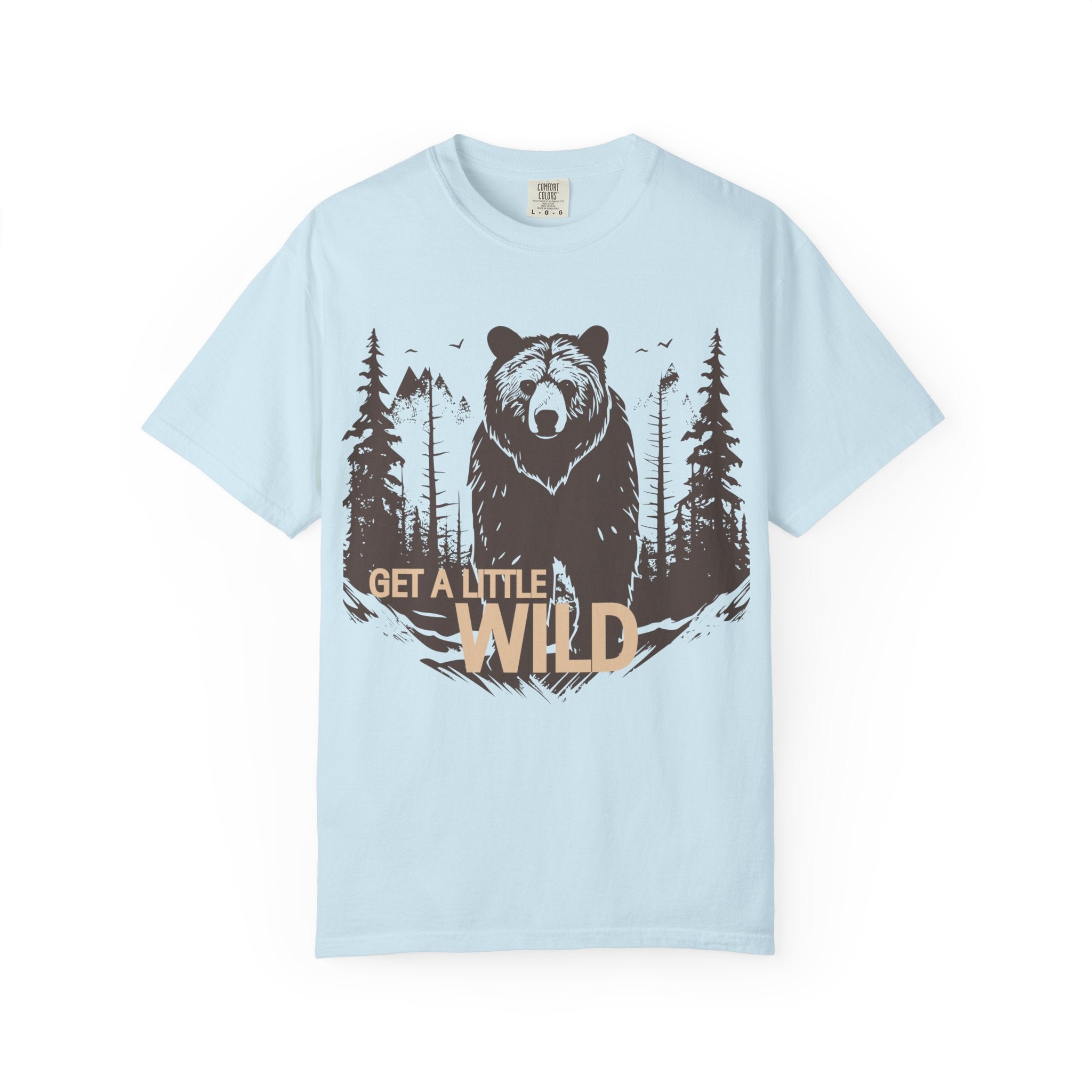 Get a Little Wild Bear Tee | Soft Garment-Dyed Nature Shirt | Wild & Wander Graphic Tee | Earthy Adventure Shirt for Outdoor Lovers