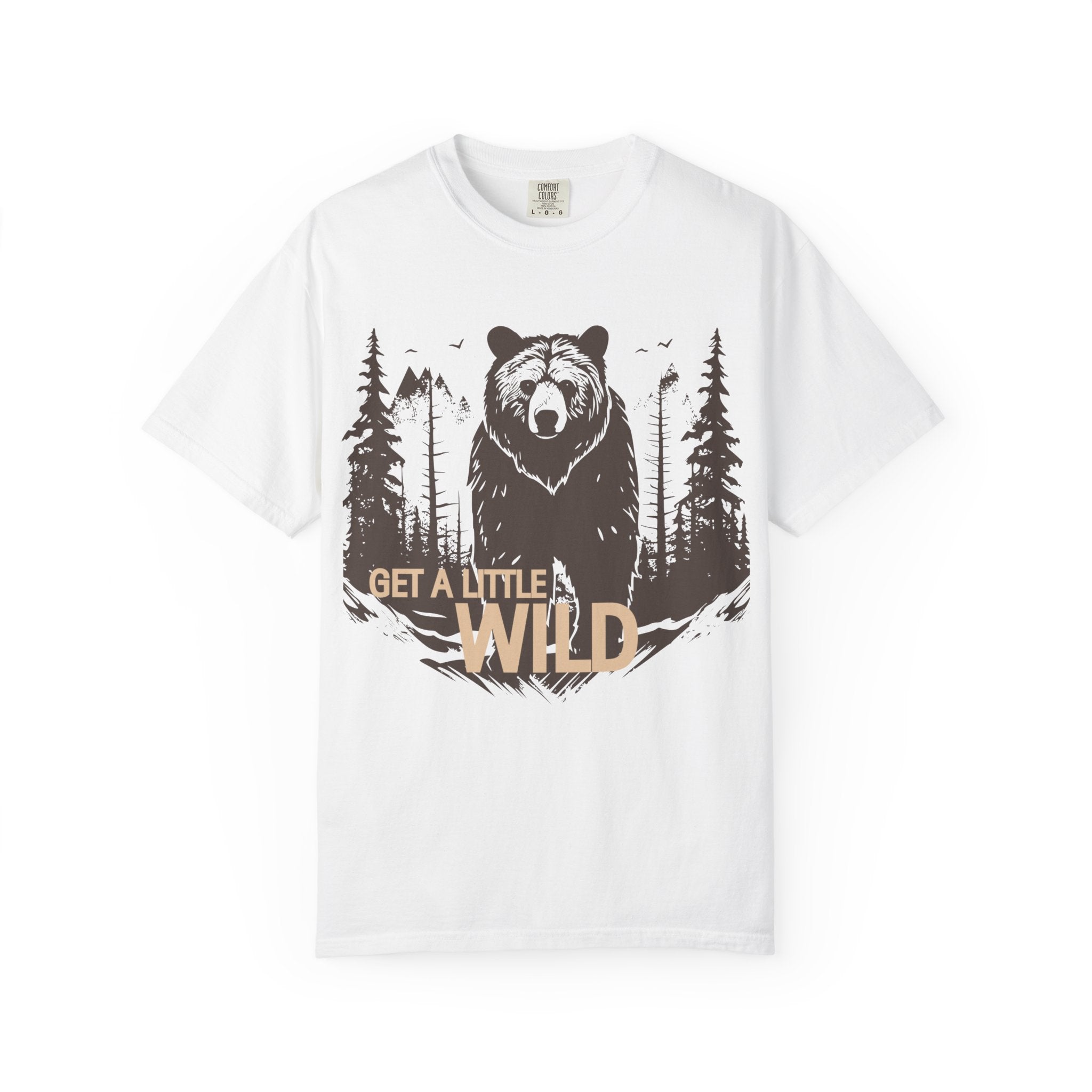 Get a Little Wild Bear Tee | Soft Garment-Dyed Nature Shirt | Wild & Wander Graphic Tee | Earthy Adventure Shirt for Outdoor Lovers