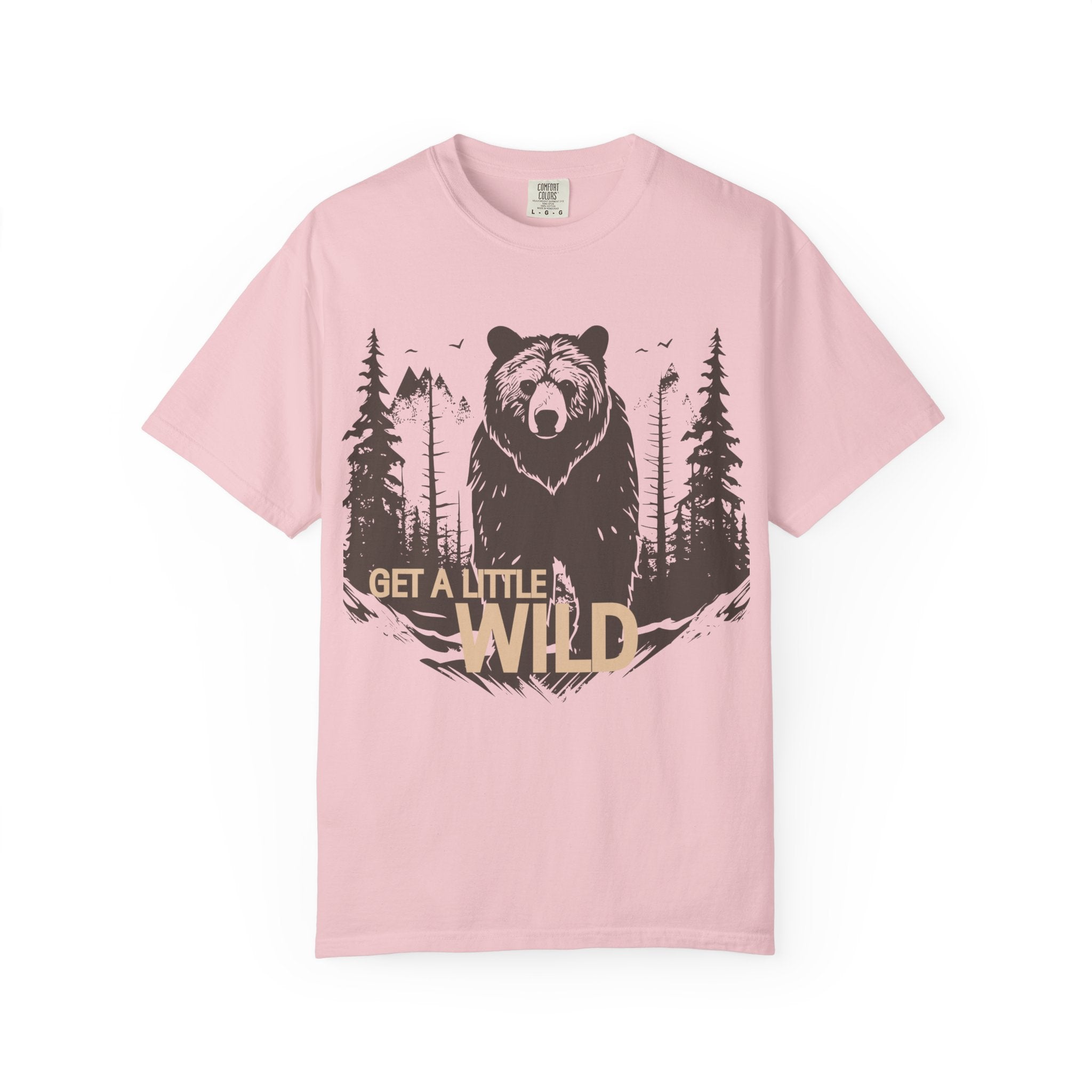 Get a Little Wild Bear Tee | Soft Garment-Dyed Nature Shirt | Wild & Wander Graphic Tee | Earthy Adventure Shirt for Outdoor Lovers