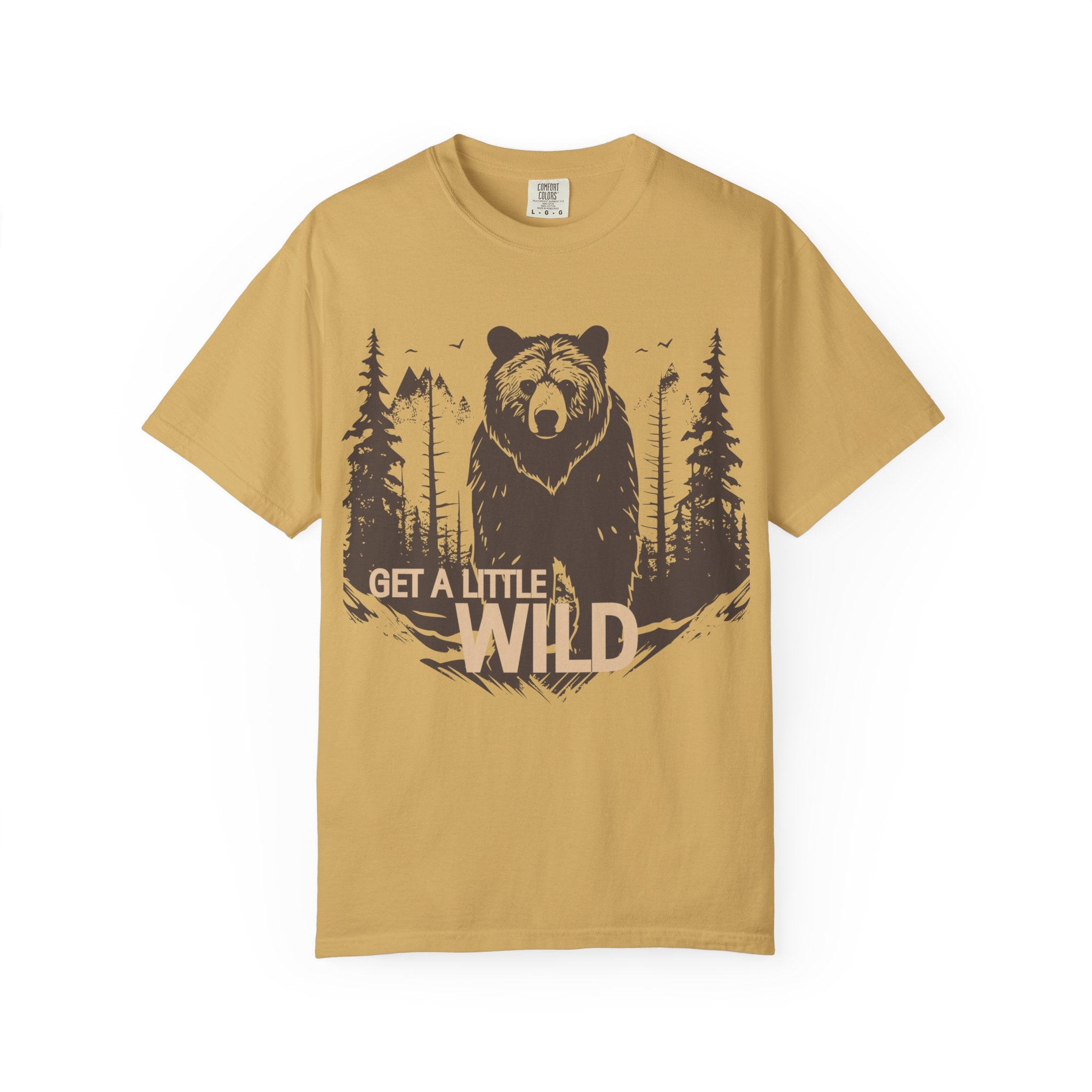 Get a Little Wild Bear Tee | Soft Garment-Dyed Nature Shirt | Wild & Wander Graphic Tee | Earthy Adventure Shirt for Outdoor Lovers