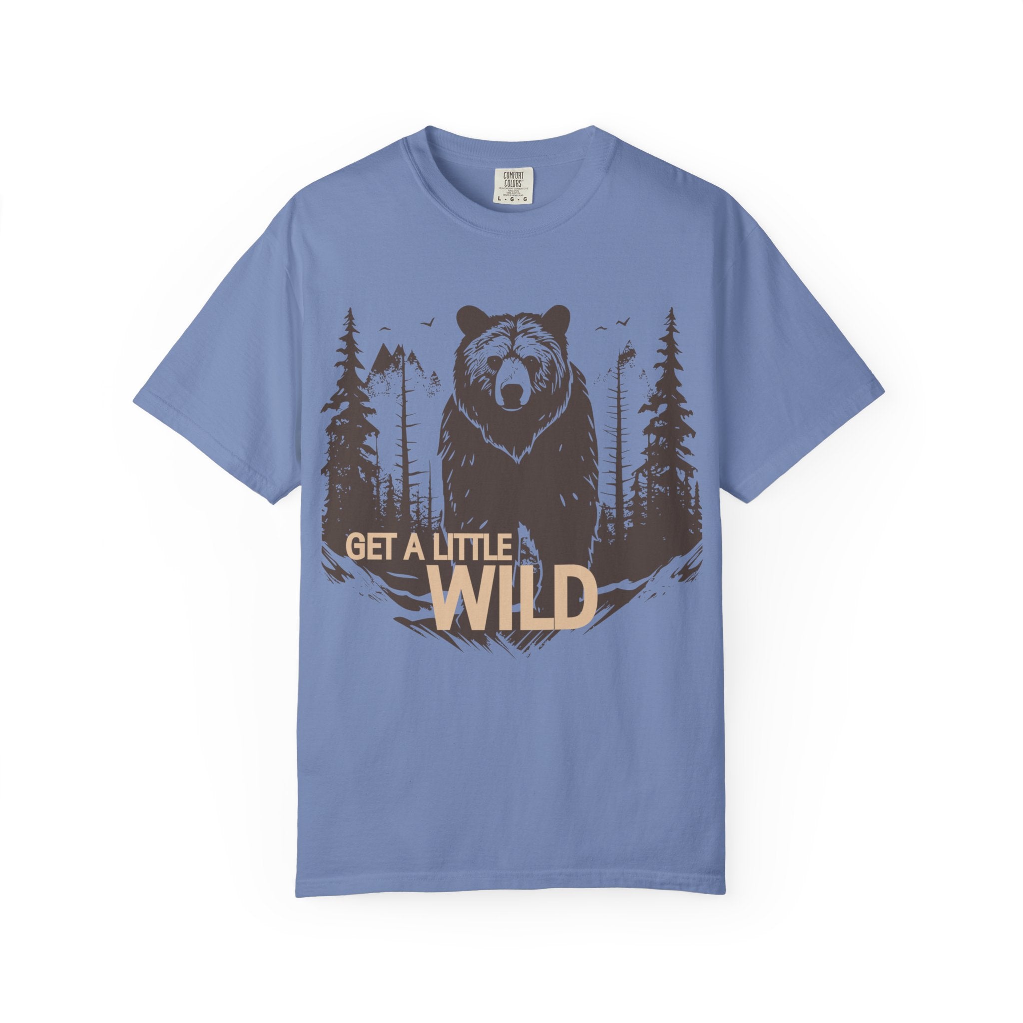 Get a Little Wild Bear Tee | Soft Garment-Dyed Nature Shirt | Wild & Wander Graphic Tee | Earthy Adventure Shirt for Outdoor Lovers