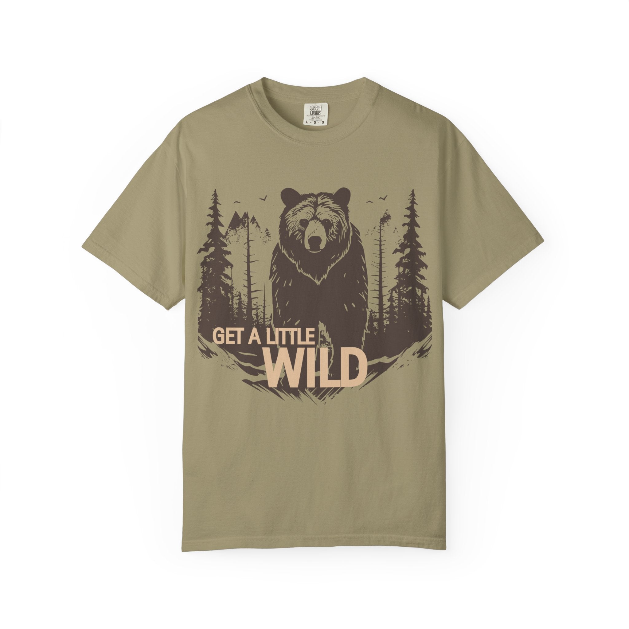 Get a Little Wild Bear Tee | Soft Garment-Dyed Nature Shirt | Wild & Wander Graphic Tee | Earthy Adventure Shirt for Outdoor Lovers