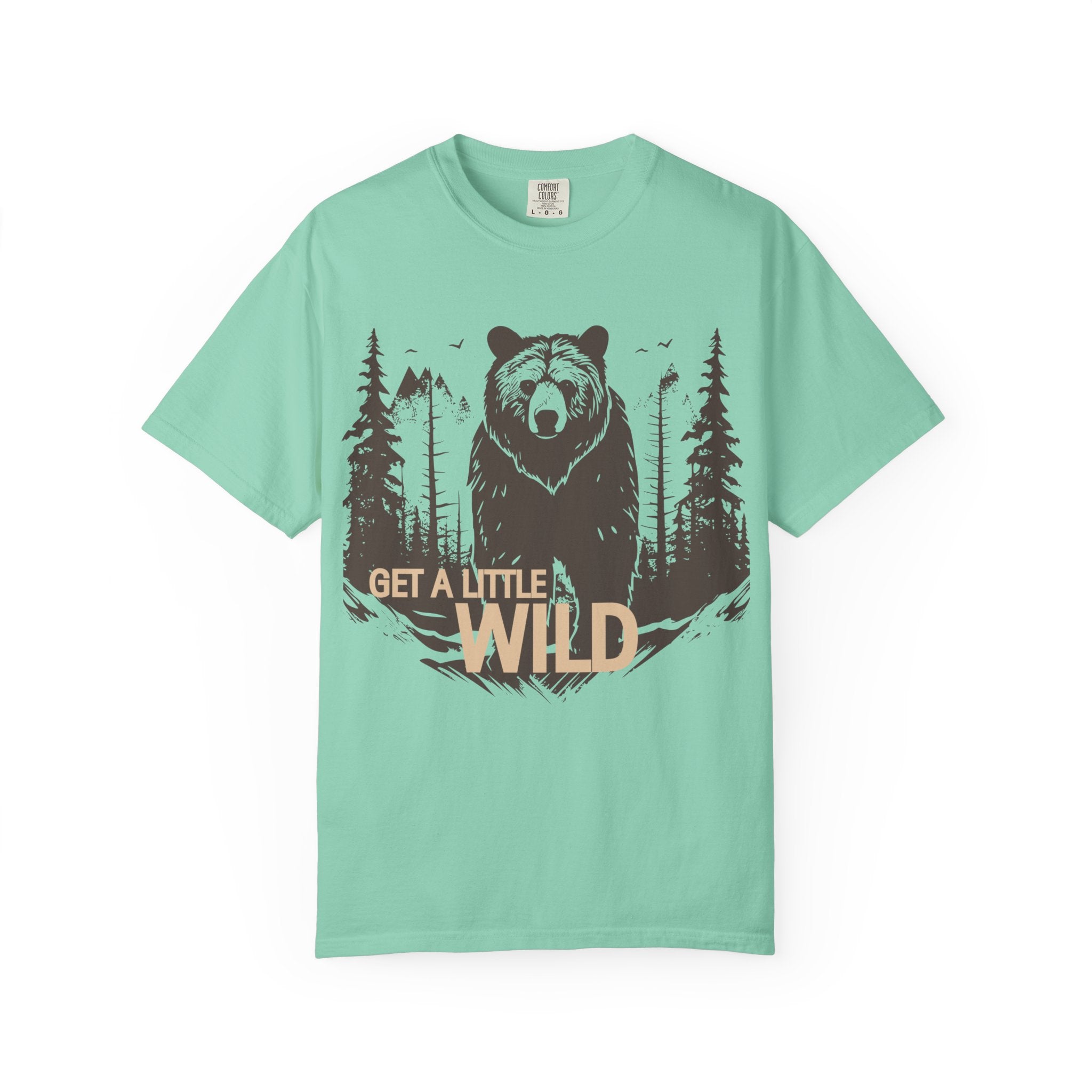 Get a Little Wild Bear Tee | Soft Garment-Dyed Nature Shirt | Wild & Wander Graphic Tee | Earthy Adventure Shirt for Outdoor Lovers